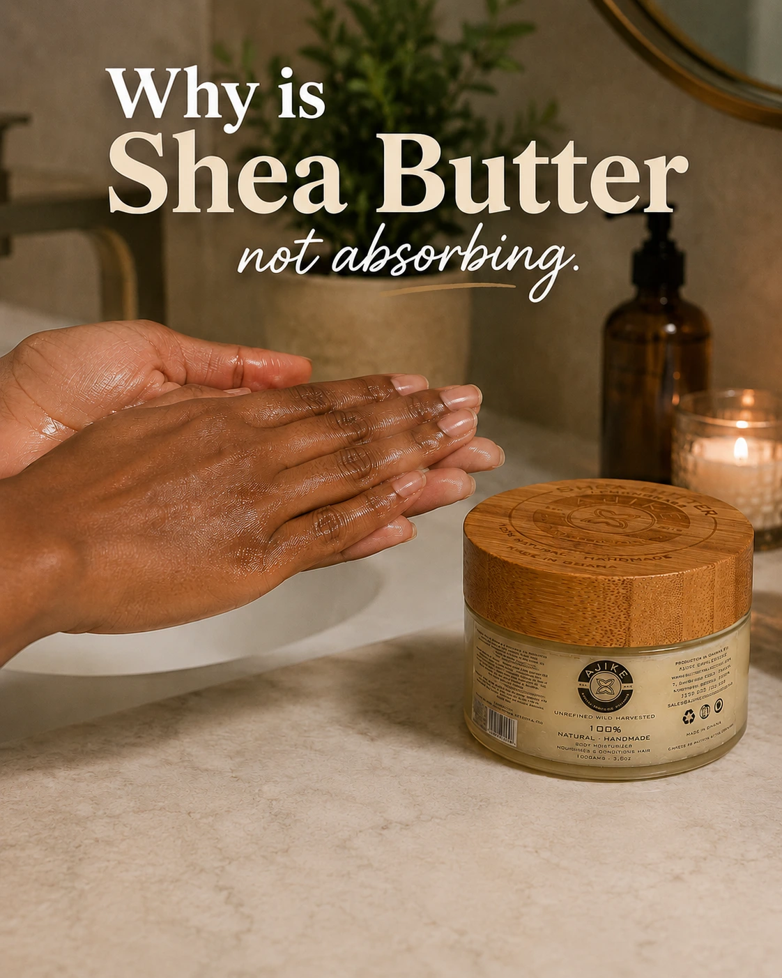 Why Is Shea Butter Not Absorbing Into My Skin? Everything You Are Doing Wrong