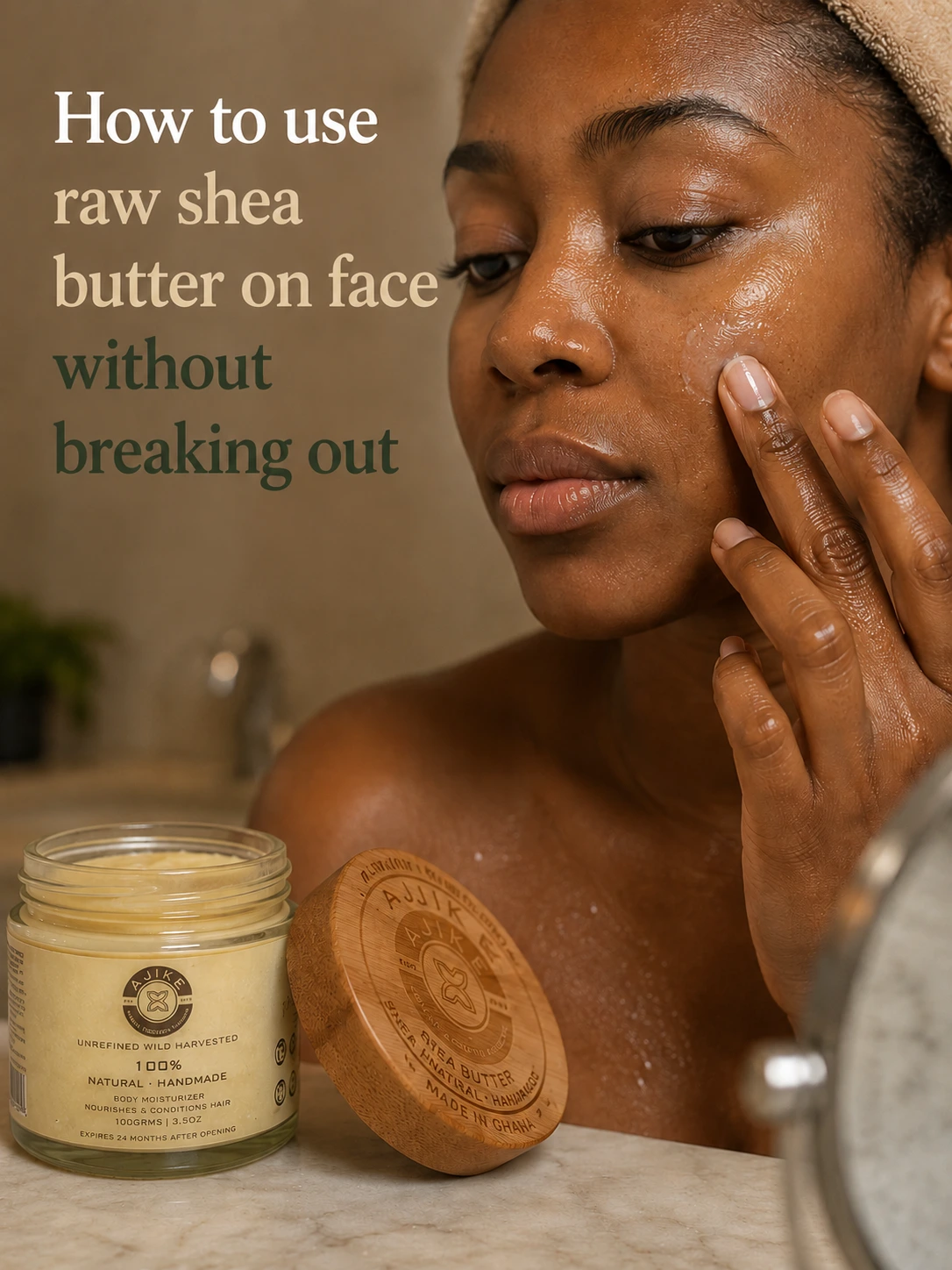 How to Use Raw Shea Butter on Your Face Without Breaking Out